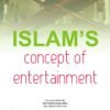 Islam's Concept of Entertainment Balancing Recreation and Faith
