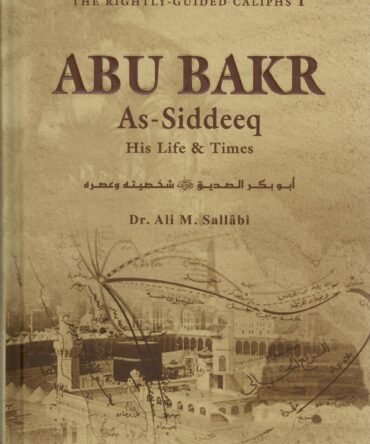 Abu Bakr as-Siddeeq:  His Life and Times