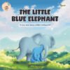 The Little Blue Elephant A Playful Story for Kids