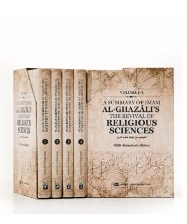 A Summary of Imam al-Ghazâli’s The Revival of Religious Sciences (4 Volumes)