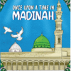 Once Upon A Time in Madinah- Seerah Book Two