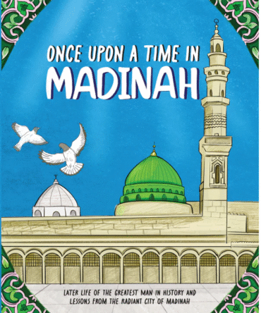 Once Upon A Time in Madinah- Seerah Book Two